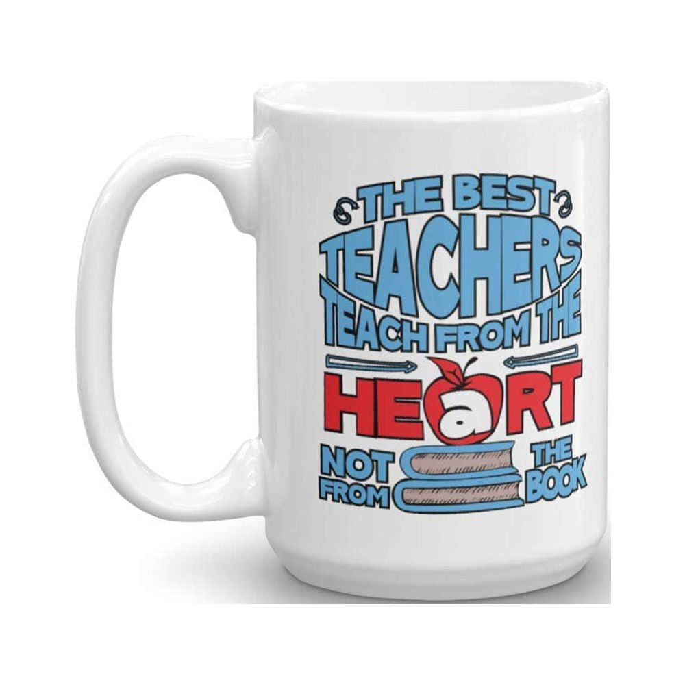The Best Teachers Teach From The Heart Not From The Book Coffee & Tea Gift Mug, Classroom Supplies, Desk Decorations, Accessories & Appreciation Gifts For A Math, PE, Art Or Any Teacher (15oz)