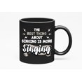 thumbnail image 1 of The Best Thing About Singing Is More, Black 11oz Ceramic Mug, 1 of 5
