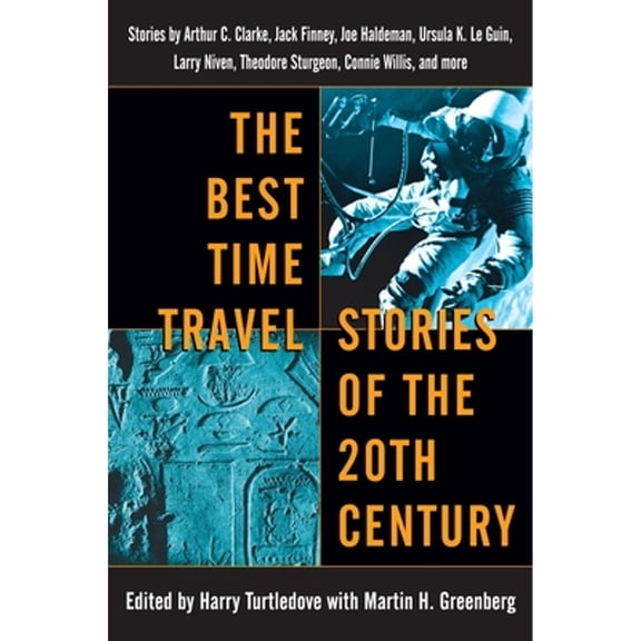 Pre-Owned The Best Time Travel Stories of the 20th Century: Stories by Arthur C. Clarke, Jack Finney, Joe Haldeman, Ursula K. Le Guin, Larry Niven, Theodore Sturgeon, Connie Willis, and more, 9780345