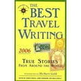 thumbnail image 1 of Pre-Owned The Best Travel Writing 2006 : True Stories from Around the World (Paperback) 9781932361315, 1 of 1