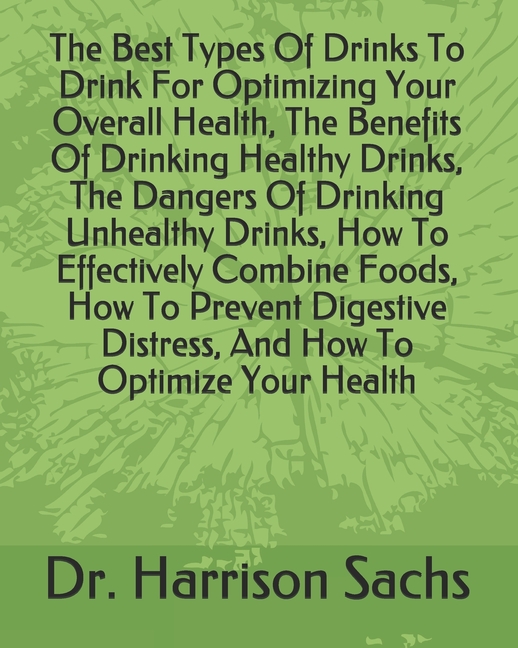 The Best Types Of Drinks To Drink For Optimizing Your Overall Health
