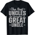 thumbnail image 1 of The Best Uncles Get Promoted To Great UnclesT-Shirt, 1 of 4