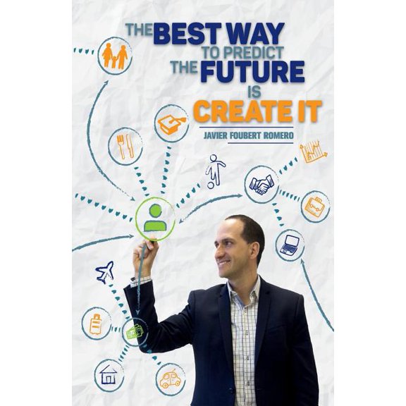 The Best Way to Predict the Future is Create it (Paperback)
