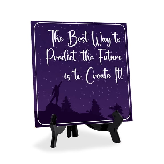 The Best Way to Predict the Future is to Create It 5"x 5" Square Table Sign With Acrylic Easel | Inspiration and Motivation Affirmation Quotes