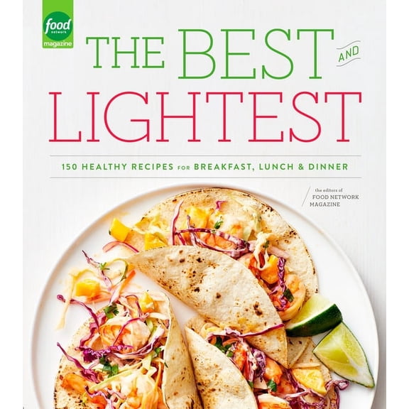 Best and Lightest: 150 Healthy Recipes for Breakfast, Lunch and Dinner: a Cookbook