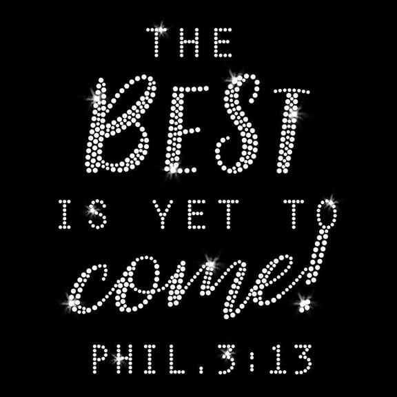 The Best is Yet to Come Iron-on Rhinestone Transfer by JCS Rhinestones