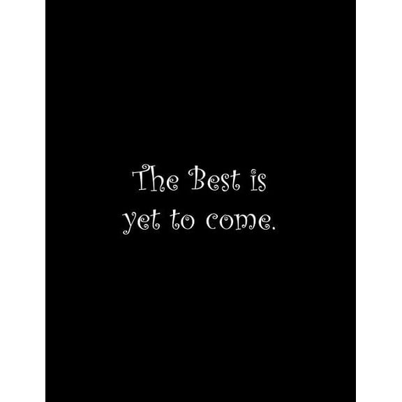 The Best is yet to come: Line Notebook Handwriting Practice Paper Workbook Paperback