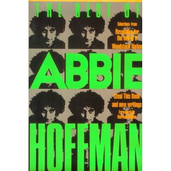 Pre-Owned The Best of Abbie Hoffman: Selections from Revolution for the Hell of It, Woodstock Nation, Steal this Book and New Writings (Hardcover) 0941423271 9780941423274