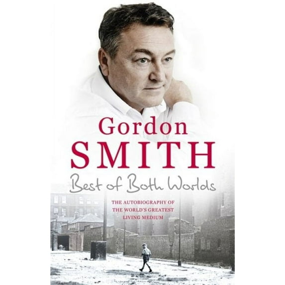 Best of Both Worlds : The Autobiography of the World's Greatest Living Medium
