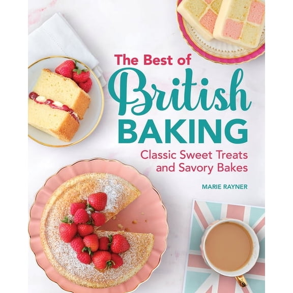 The Best of British Baking: Classic Sweet Treats and Savory Bakes, (Paperback)