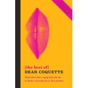 The Best of Dear Coquette Shady Advice From A Raging Bitch Who Has No Business Answering Any Of These Questions Paperback