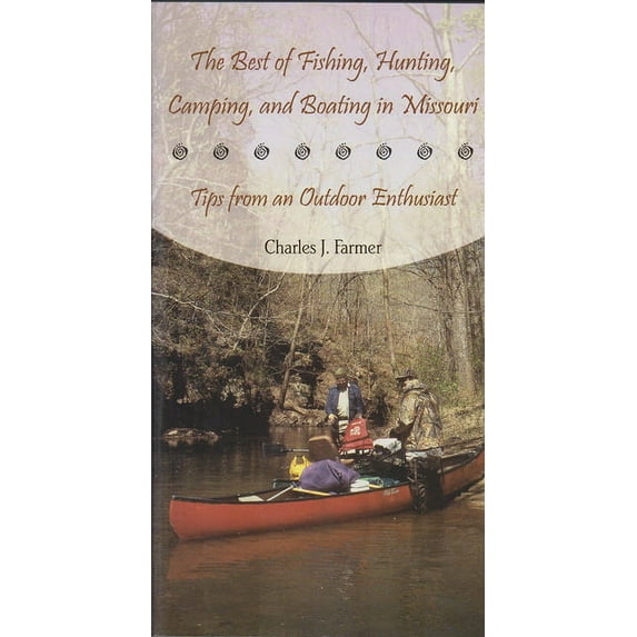 The Best of Fishing, Hunting, Camping, and Boating in Missouri, (Paperback)