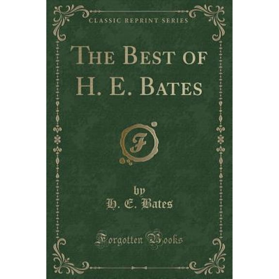 The Best of H. E. Bates (Classic Reprint)