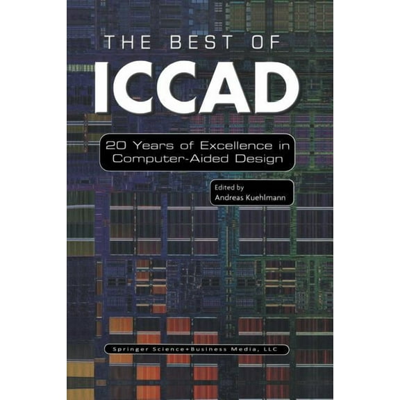 The Best of Iccad: 20 Years of Excellence in Computer-Aided Design, (Paperback)
