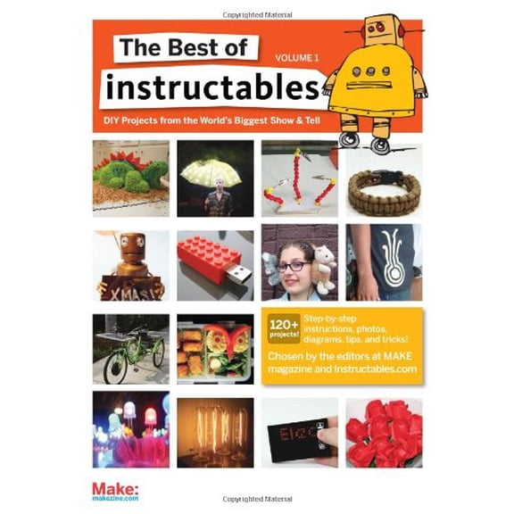 Pre-Owned The Best of Instructables Volume I: Do-It-Yourself Projects from the World's Biggest Show & Tell (Paperback) 0596519524 9780596519520
