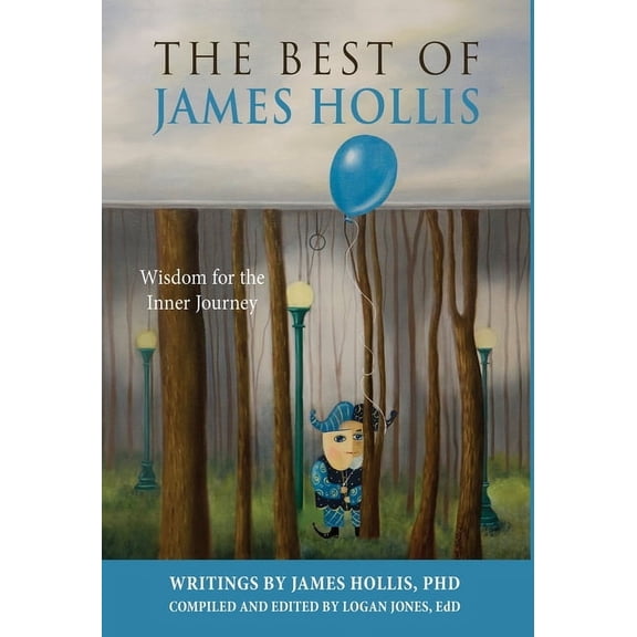 The Best of James Hollis: Wisdom for the Inner Journey, (Hardcover)