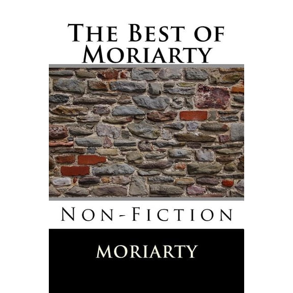 The Best of Moriarty : Non-Fiction