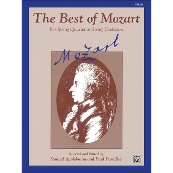 Pre-Owned The Best of Mozart (for String Quartet or String Orchestra): Cello (Paperback 9780769259338) by Wolfgang Amadeus Mozart, Samuel Applebaum, Paul Paradise