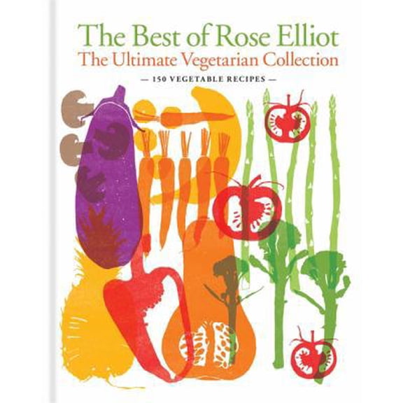 Pre-Owned The Best of Rose Elliot: The Ultimate Vegetarian Collection: 150 Delicious Recipes (Hardcover) 0600628779 9780600628774