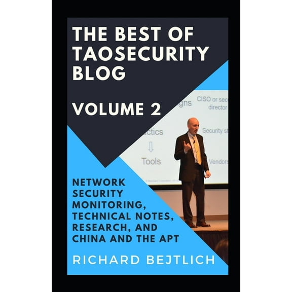 The Best of TaoSecurity Blog, Volume 2: Network Security Monitoring, Technical Notes, Research, and (Paperback) by Richard Bejtlich
