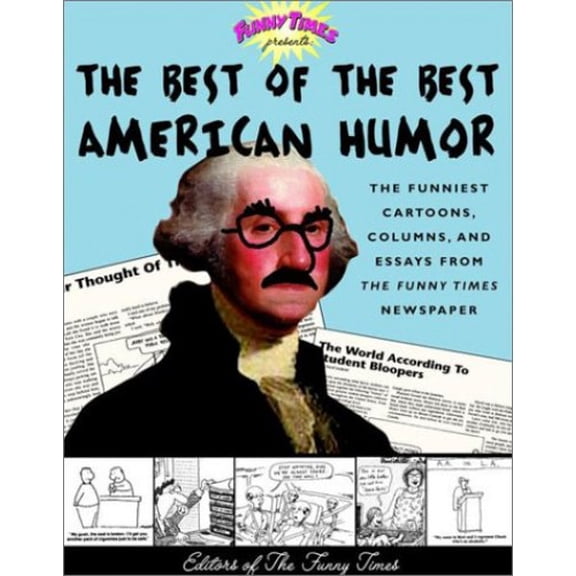 Pre-Owned The Best of the Best American Humor: The Funniest Cartoons, Columns, and Essays from the Funny Times Newspaper (Paperback) 0609809199 9780609809198