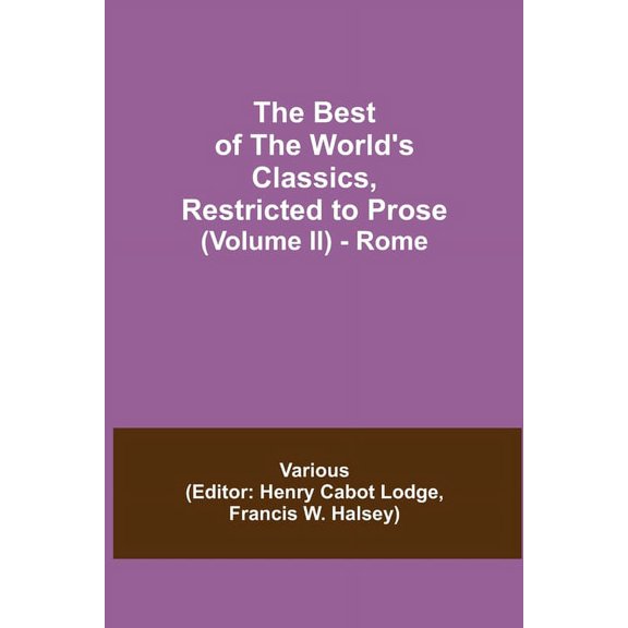 The Best of the World's Classics, Restricted to Prose (Volume II) - Rome, (Paperback)