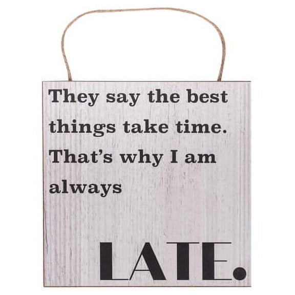 The Best things Take Time - Thats why I'm Always Late - Hanging Decor Wall Sign - Hanging Wood Sign Home Dcor, Rustic Hanging Plaque Art Wall, Home Dcor Sign