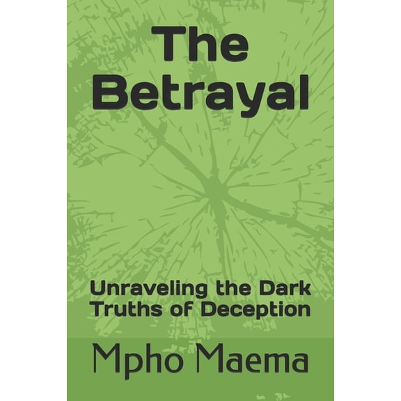 The Betrayal: Unravel the Dark Truths of Deception, (Paperback)