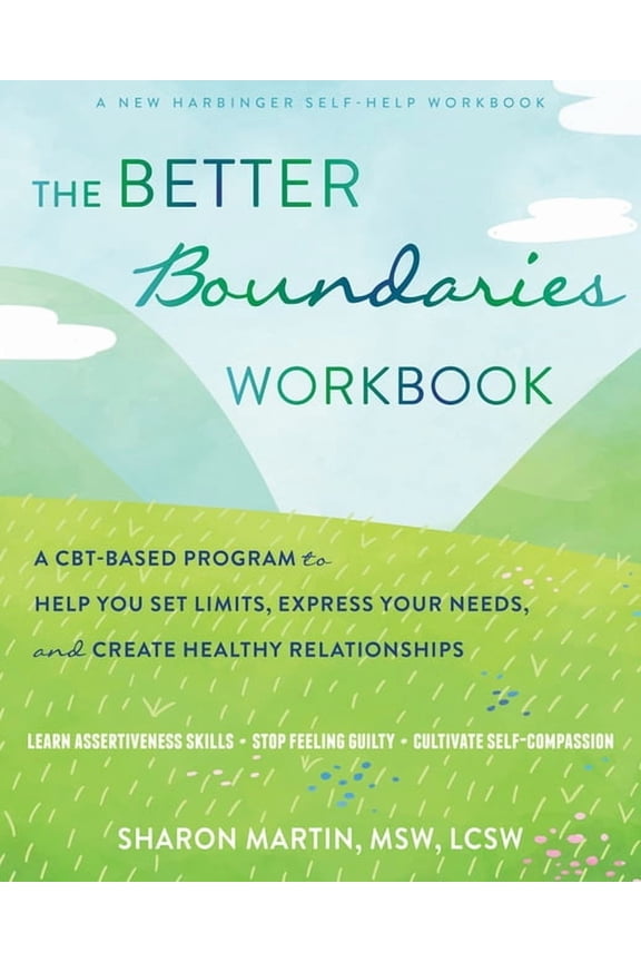 The Better Boundaries Workbook : A CBT-Based Program to Help You Set Limits, Express Your Needs, and Create Healthy Relationships (Paperback)