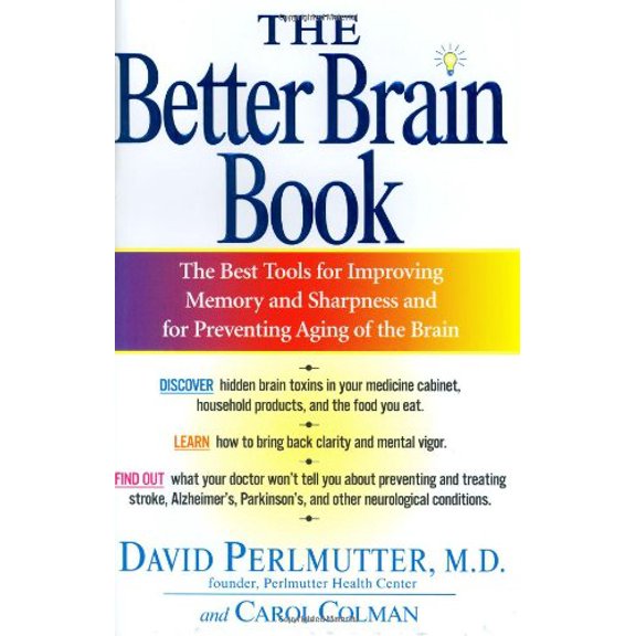 Pre-Owned The Better Brain Book: The Best Tools for Improving Memory and Sharpness and Preventing Aging of the Brain by David Perlmutter; Carol Colman (Hardcover)