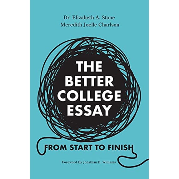 Pre-Owned The Better College Essay: From Start to Finish (Paperback) 1955631506 9781955631501