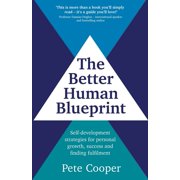 The Better Human Blueprint Self-development strategies for personal growth, success and finding fulfilment, Paperback