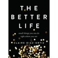 thumbnail image 1 of The Better Life : Small Things You Can Do Right Where You Are (Paperback), 1 of 2