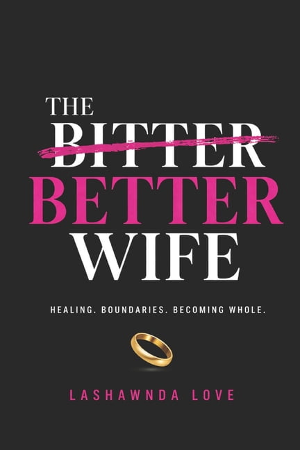The Better Wife: Healing. Boundaries. Becoming Whole., (Paperback)
