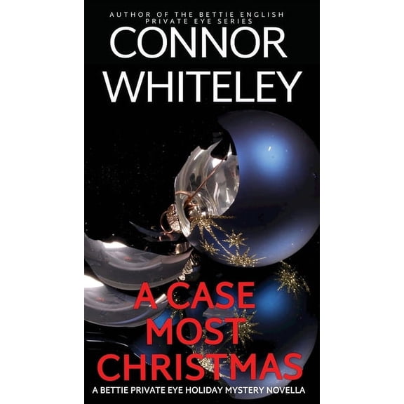 The Bettie English Private Eye Mysteries A Case Most Christmas: A Bettie Private Eye Holiday Mystery Novella, Book 18, (Hardcover)