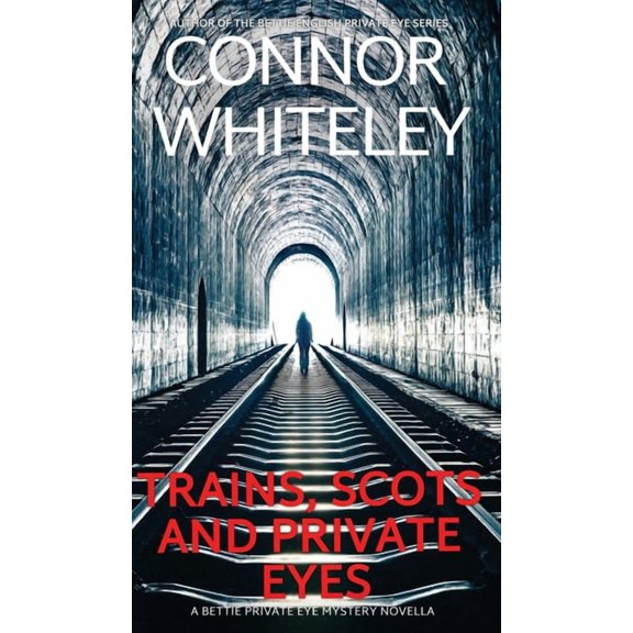 The Bettie English Private Eye Mysteries Trains, Scots And Private Eyes: A Bettie Private Eye Mystery Novella, Book 5, (Hardcover)