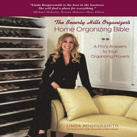The Beverly Hills Organizer's Home Organizing Bible: A Pro's Answers to Your Organizing Prayers (Paperback) by Linda Koopersmith