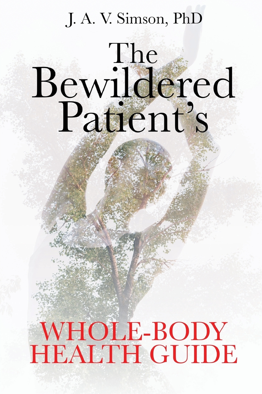 The Bewildered Patient's Whole-Body Health Guide