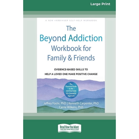 The Beyond Addiction Workbook for Family and Friends: Evidence-Based Skills to Help a Loved One Make Positive Change (16, (Paperback)