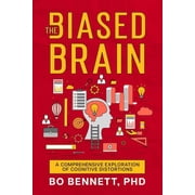 The Biased Brain A Comprehensive Exploration of Cognitive Distortions, Paperback