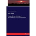 thumbnail image 1 of The Bible: Analyzed, translated and accompanied with critical Studies, (Paperback), 1 of 1