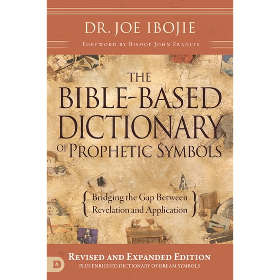The Bible-Based Dictionary of Prophetic Symbols: Bridging the Gap Between Revelation and Application, (Paperback)