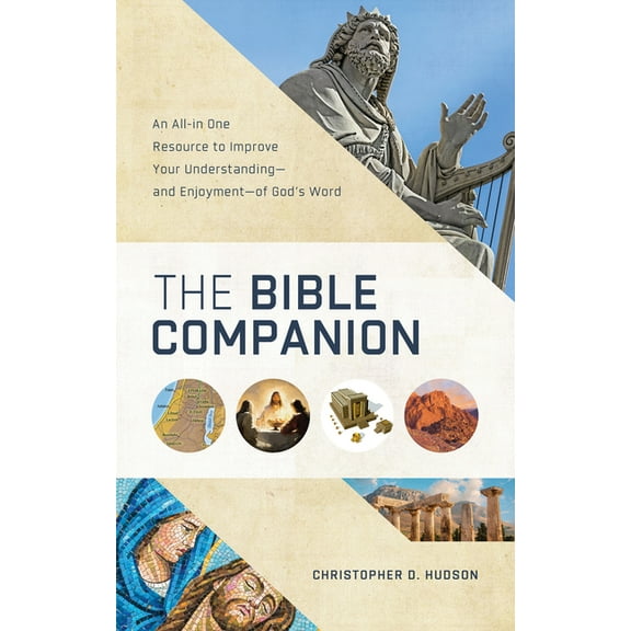 The Bible Companion : An All-in-One Resource to Improve Your Understandingand Enjoymentof God's Word (Paperback)