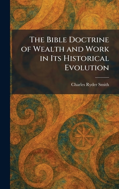The Bible Doctrine of Wealth and Work in Its Historical Evolution, (Hardcover)