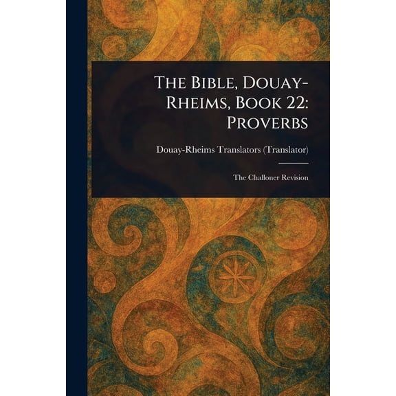 The Bible, Douay-Rheims, Book 22: Proverbs, (Paperback)
