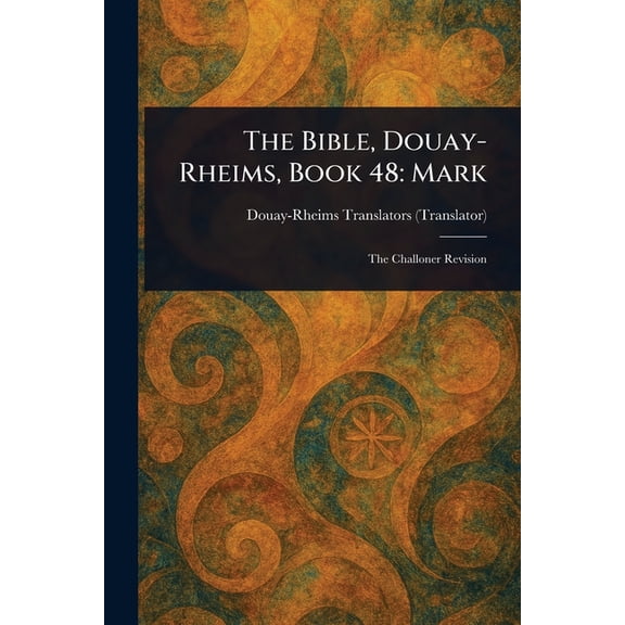 The Bible, Douay-Rheims, Book 48: Mark, (Paperback)