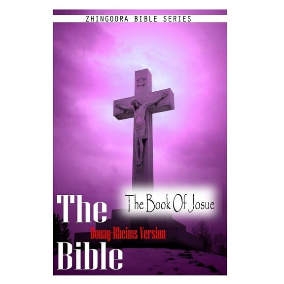 The Bible Douay-Rheims Version, the Book of Josue