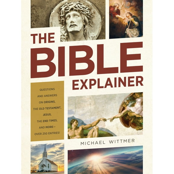 Pre-Owned The Bible Explainer : Questions and Answers on Origins, the Old Testament, Jesus, the End Times, and More—Over 250 Entries! (Paperback)