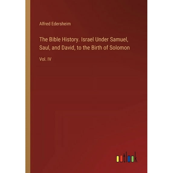 The Bible History. Israel Under Samuel, Saul, and David, to the Birth of Solomon (Paperback)