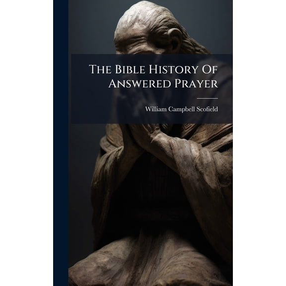 The Bible History Of Answered Prayer, (Hardcover)